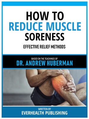cover image of How to Reduce Muscle Soreness--Based On the Teachings of Dr. Andrew Huberman